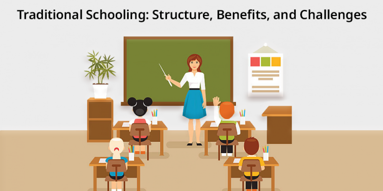Traditional Schooling: Definition, Core Structure, Benefits, Challanges & Modern Alternatives