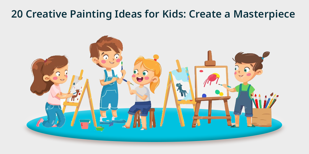 Top 20 Creative Painting Ideas for Kids: Fun & Educational