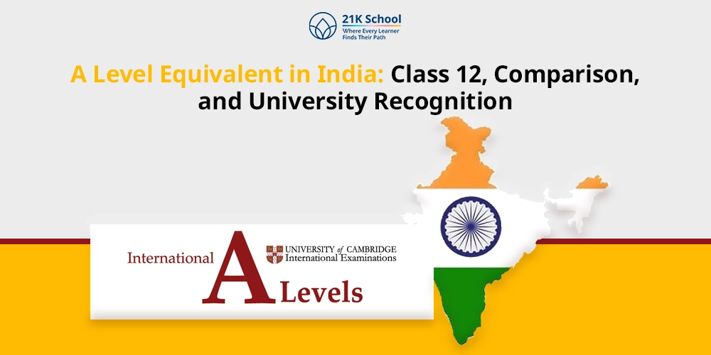A Level Equivalent in India: Class 12, Comparison, and University Recognition