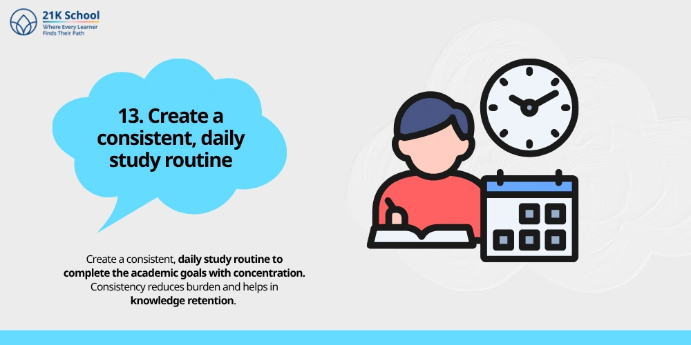 Create a consistent, daily study routine