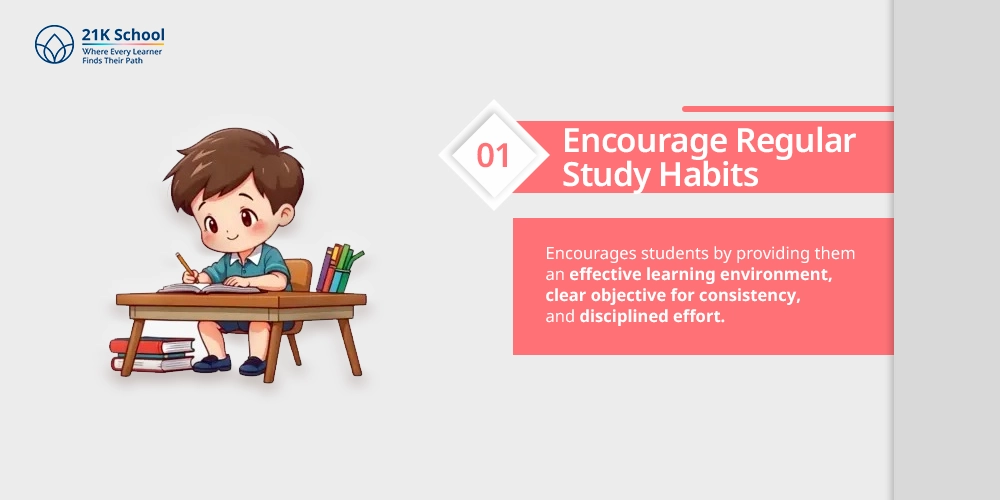 Encourage Regular Study Habits