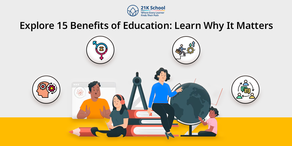 Explore 15 Benefits of Education: Learn Why It Matters