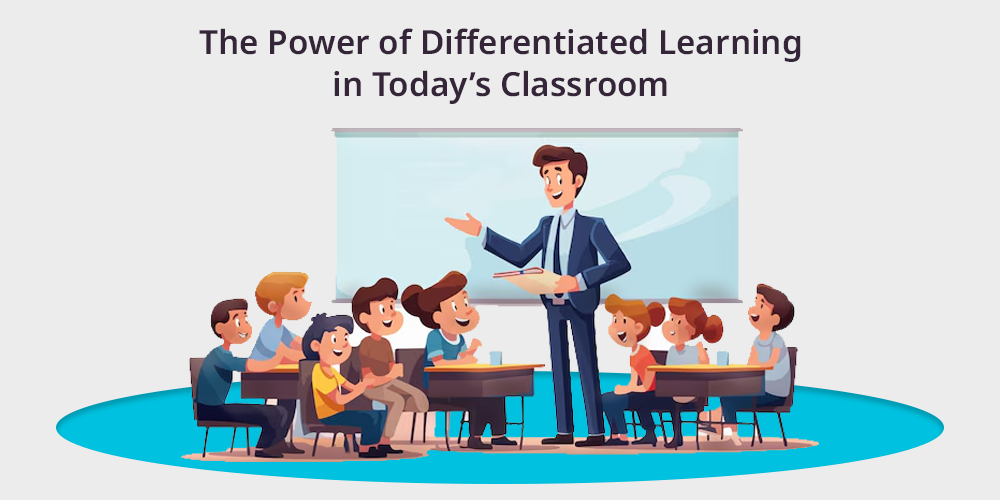 The Power of Differentiated Learning in Today's Classroom