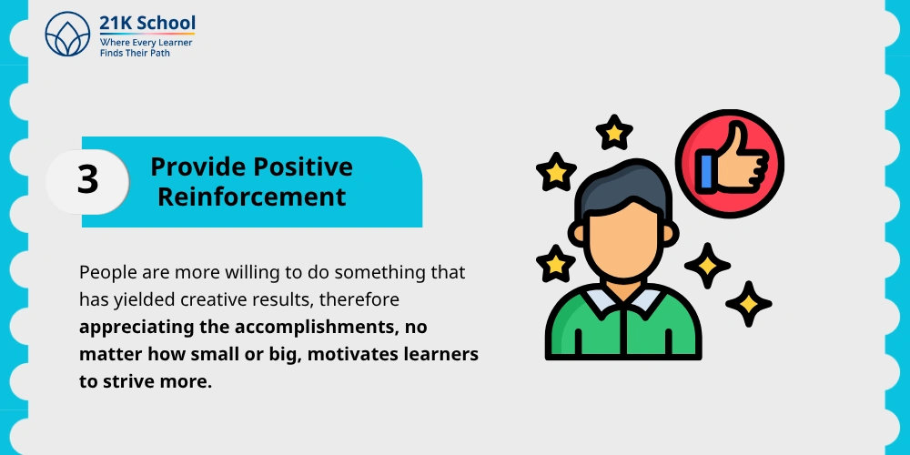 Provide positive reinforcement