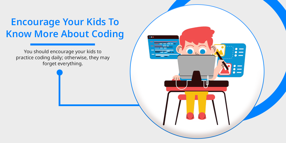 5. Encourage Your Kids To Know More About Coding