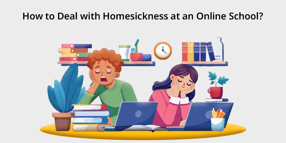 How to Deal with Homesickness at an Online School?