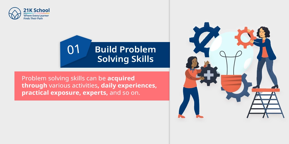 1. Build Problem Solving Skills: 