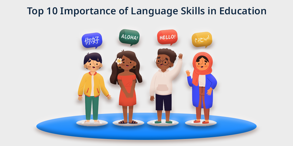 Top 10 Importance of Language Skills in Education
