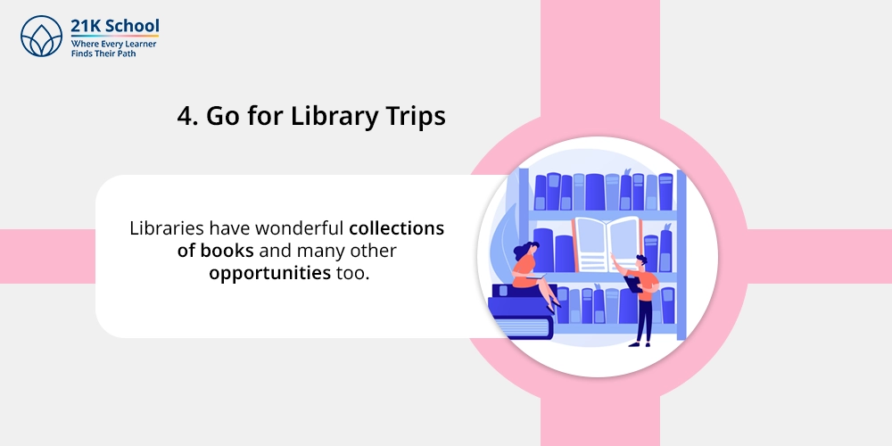 4. Go for Library Trips