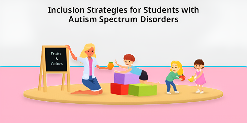 Inclusion Strategies for Students with Autism Spectrum Disorders