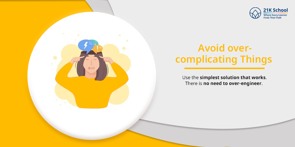  Avoid over-complicating things