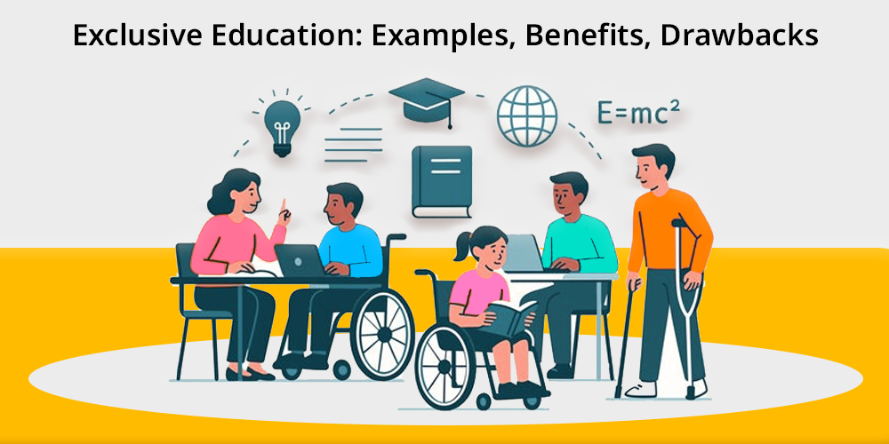 Exclusive Education: Examples, Benefits, Drawbacks