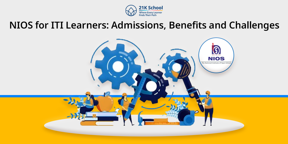 NIOS for ITI Learners - Admission, Benefits, Challenges, and More!