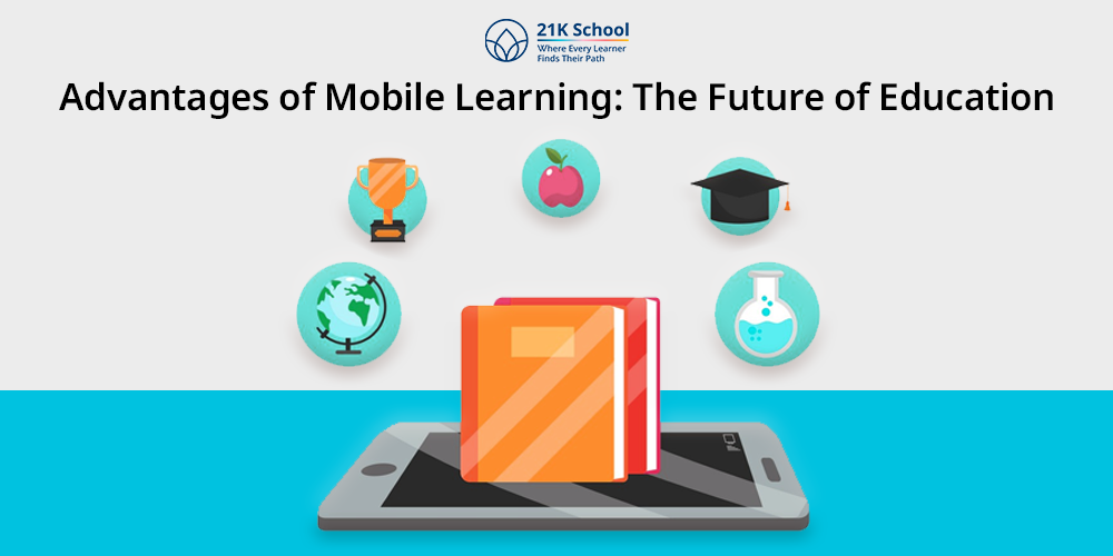 16 Advantages of Mobile Learning: Why It's the Future of Education