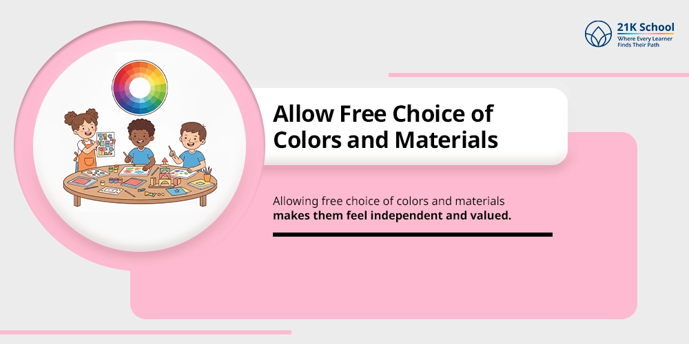 Allow Free Choice of Colors and Materials