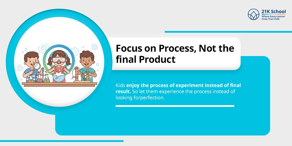 Focus on Process, Not the final Product