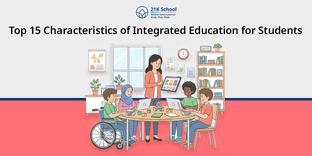 Top 15 Characteristics of Integrated Education for Students
