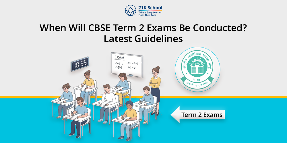 When Will CBSE Term 2 Exams Be Conducted? Latest Guidelines