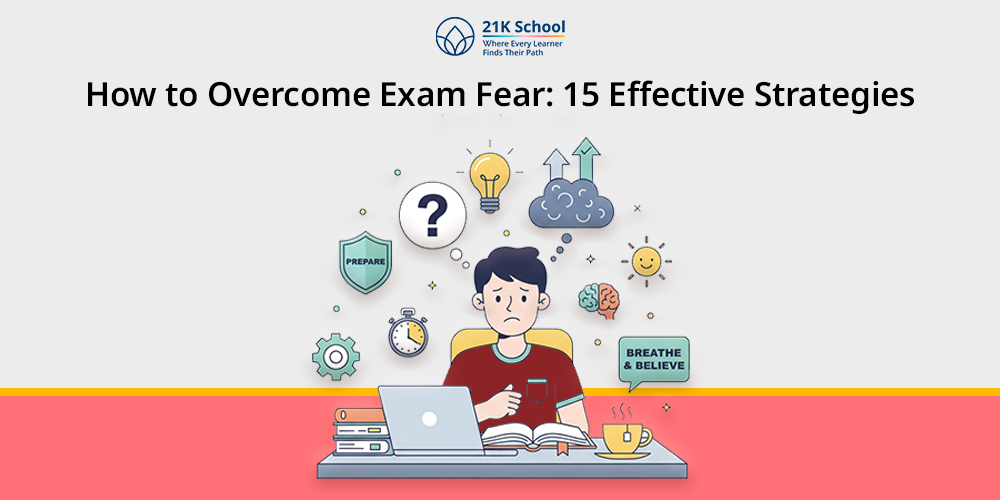 How to Overcome Exam Fear: 15 Effective Strategies