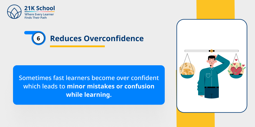 6. Reduces Overconfidence