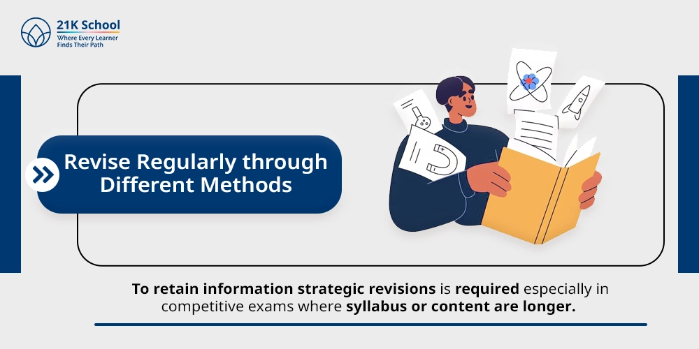 11. Revise Regularly through Different Methods