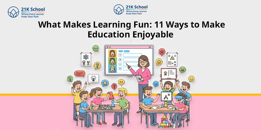 What Makes Learning Fun? 11 Creative & Effective Ways for Students
