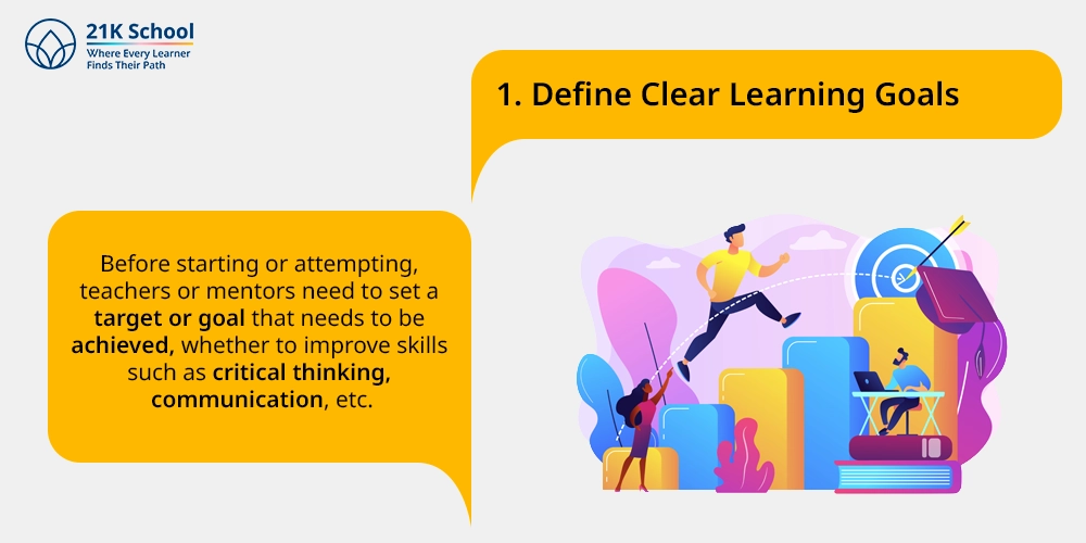 1. Define Clear Learning Goals:
