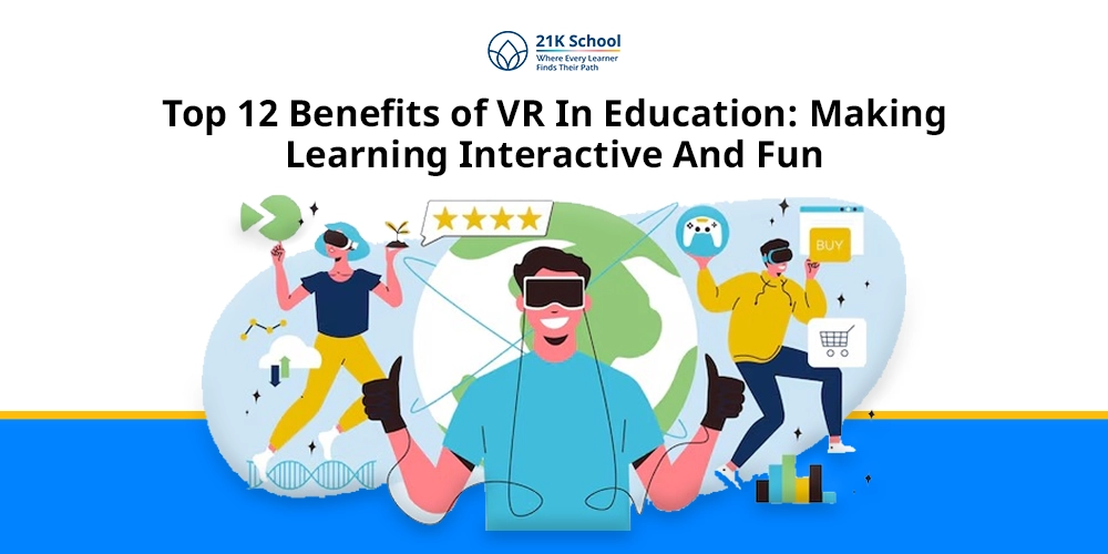 12 Powerful Benefits of VR in Education: Every Student Must Know!