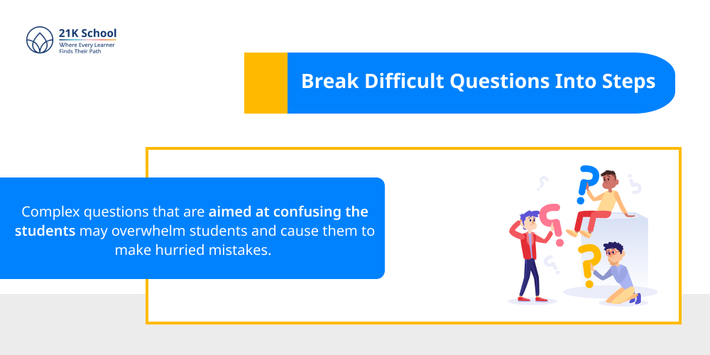 Break Difficult Questions Into Steps