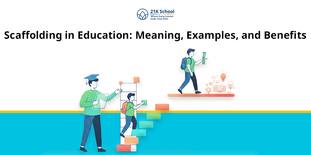 Scaffolding in Education: Meaning, Examples, and Benefits!