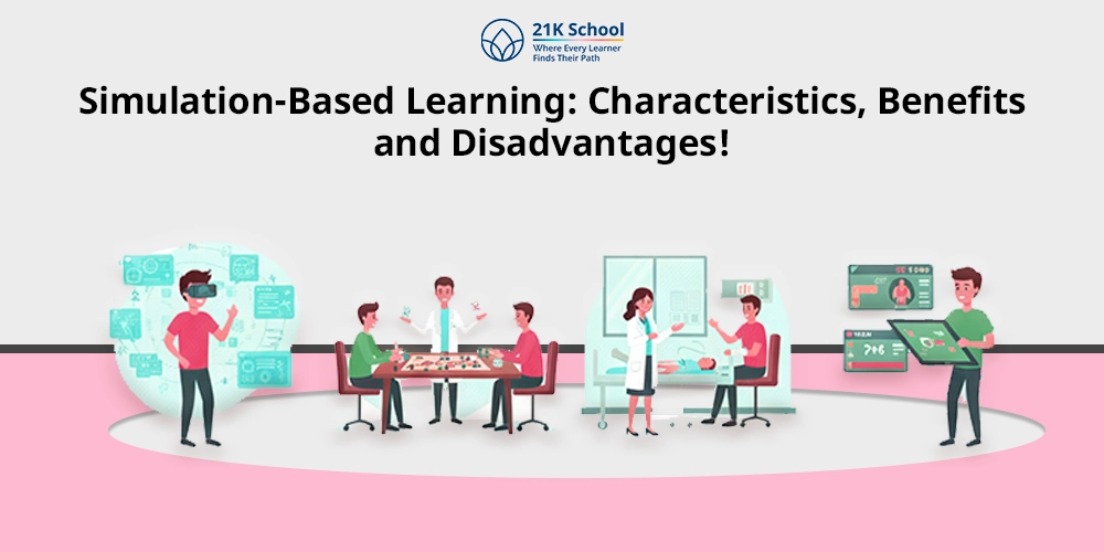 Simulation-Based Learning: Characteristics, Benefits and Disadvantages!