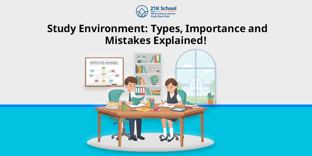 Study Environment: Types, Importance and Mistakes Explained!
