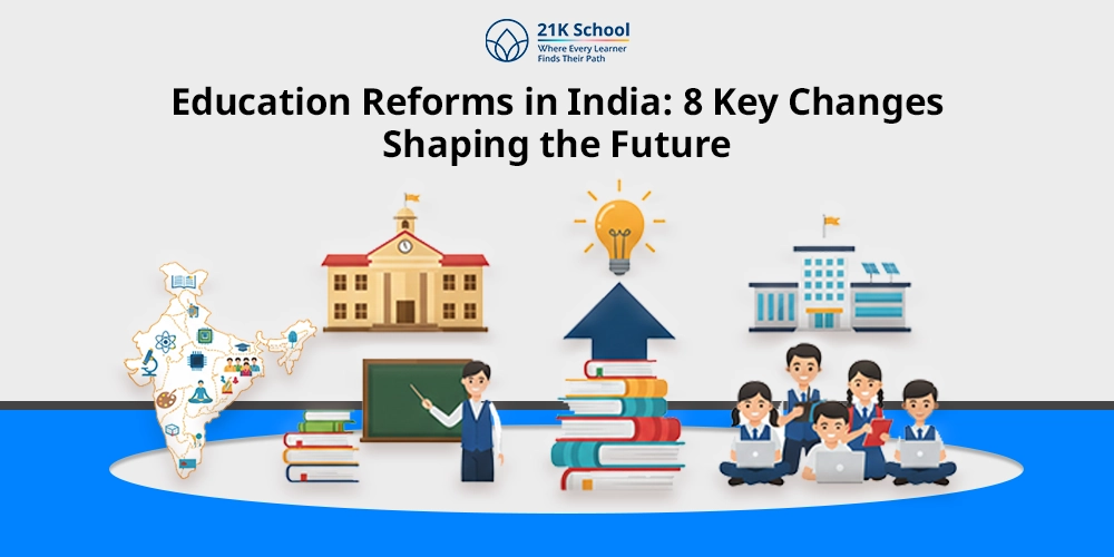 Education Reforms in India: 8 Key Changes Shaping the Future