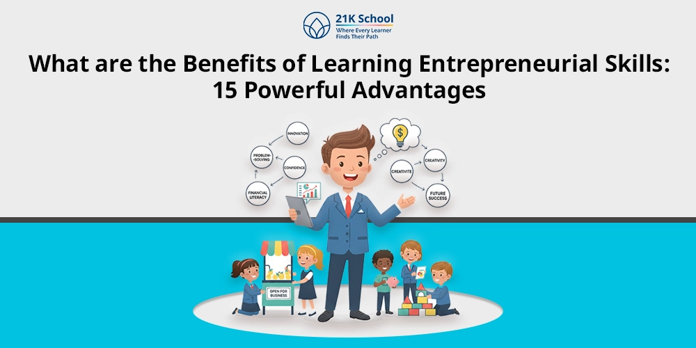 What are the Benefits of Learning Entrepreneurial Skills: 15 Powerful Advantages
