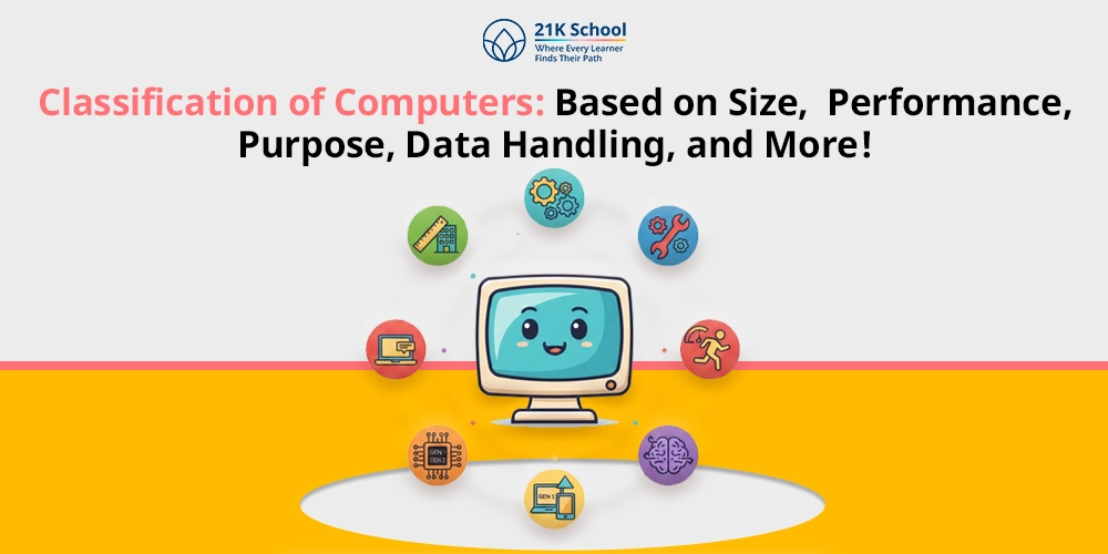 Classification of Computers: Based on Size, Performance, Purpose, Data Handling, and More!
