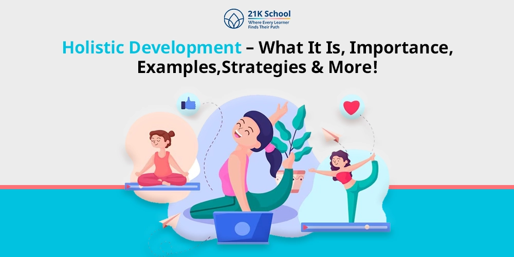 Holistic Development - What It Is, Importance, Examples, Strategies & More!