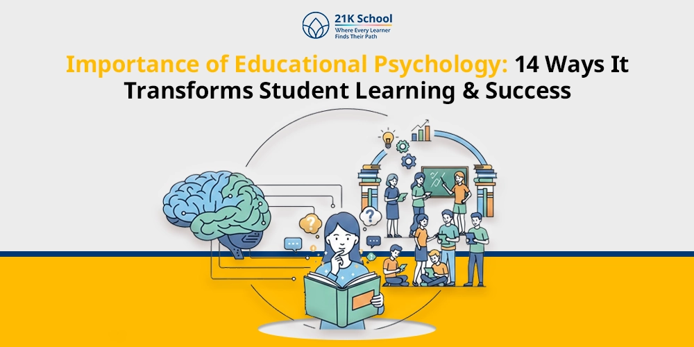 Importance of Educational Psychology: 14 Ways It Transforms Student Learning & Success