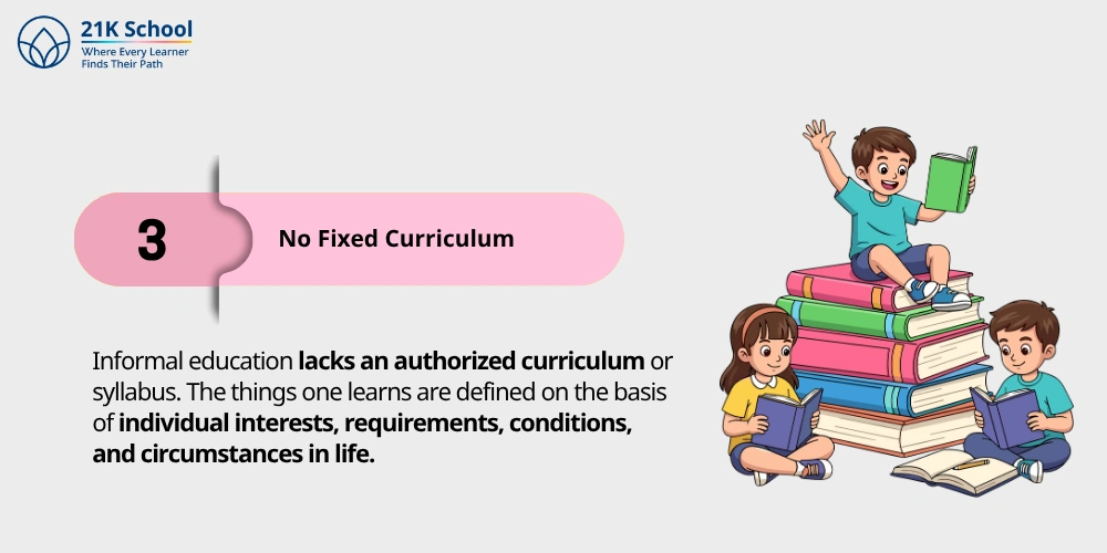3. No Fixed Curriculum