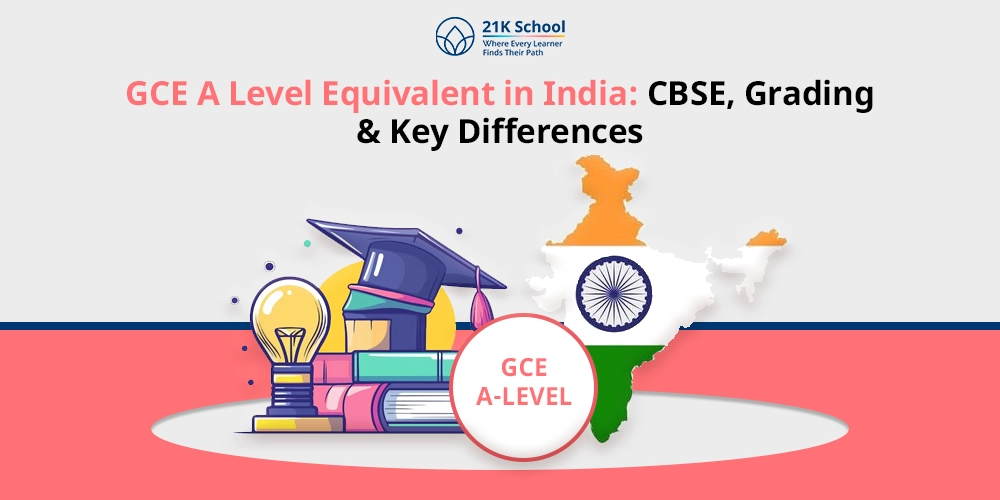 GCE A Level Equivalent in India: CBSE, Grading & Key Differences