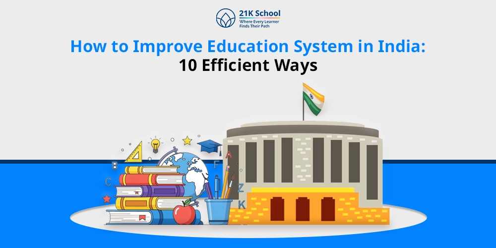 How to Improve Education System in India: 10 Efficient Ways
