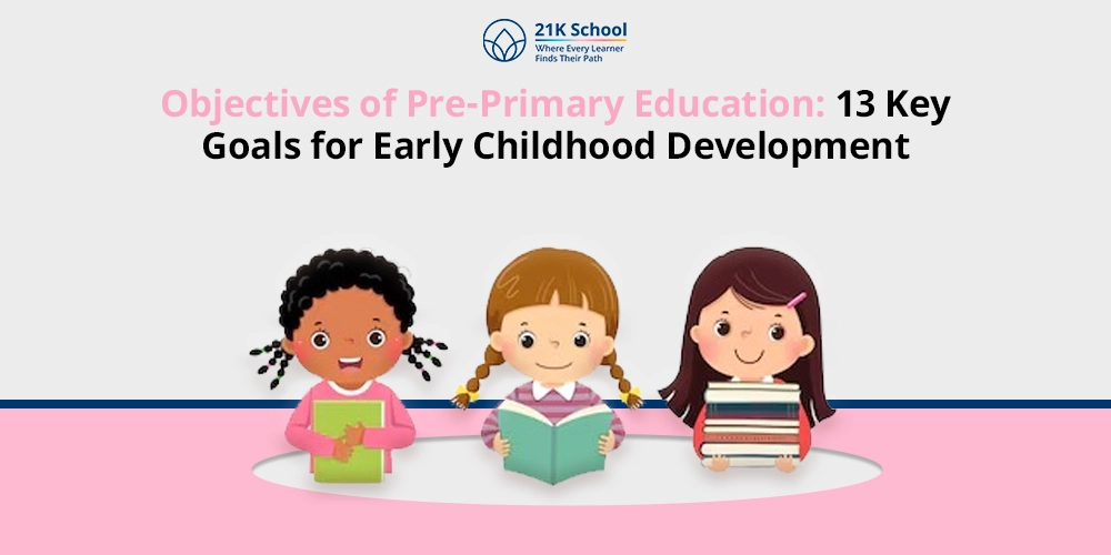 Objectives of Pre-Primary Education: 13 Key Goals for Early Childhood Development