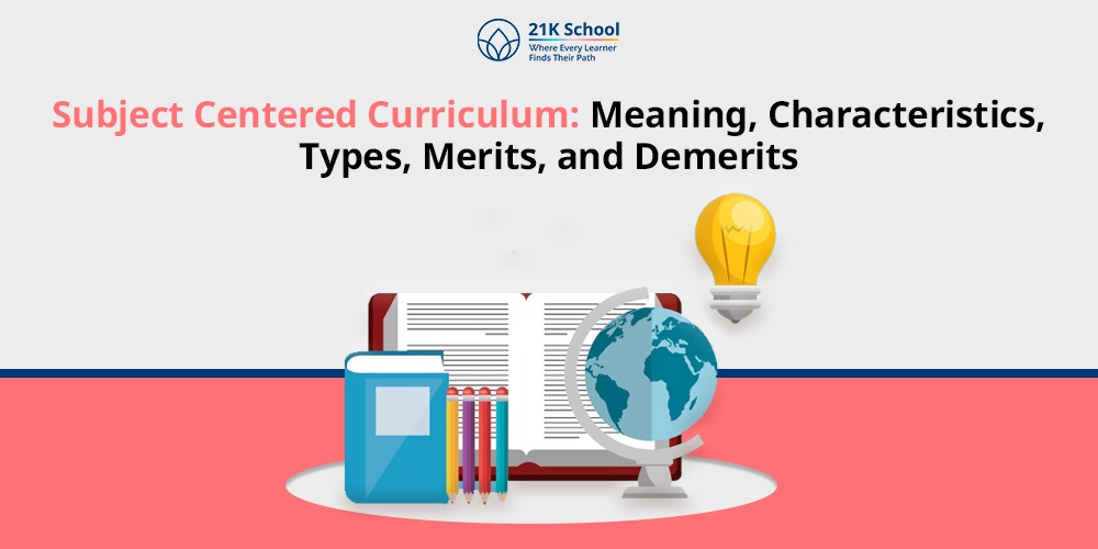 Subject Centered Curriculum: Meaning, Definition, and Everything You Need to Know