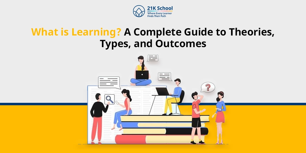 What is Learning? A Complete Guide to Theories, Types, and Outcomes