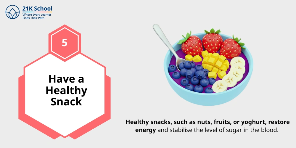 5. Have a Healthy Snack