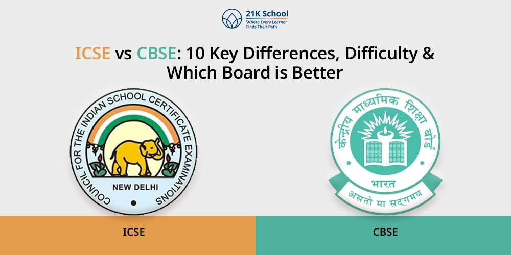ICSE vs CBSE: 10 Key Differences, Difficulty & Which Board is Better