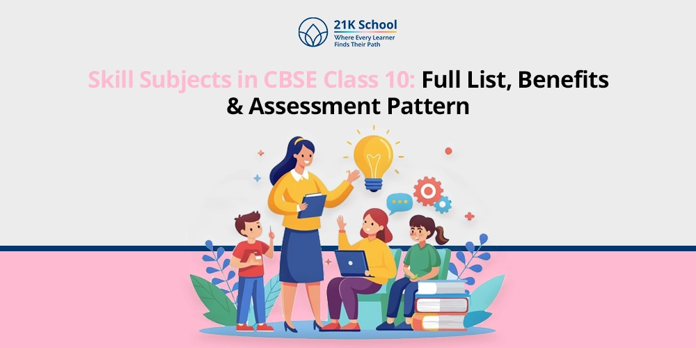Skill Subjects in CBSE Class 10: Full List, Benefits & Assessment Pattern
