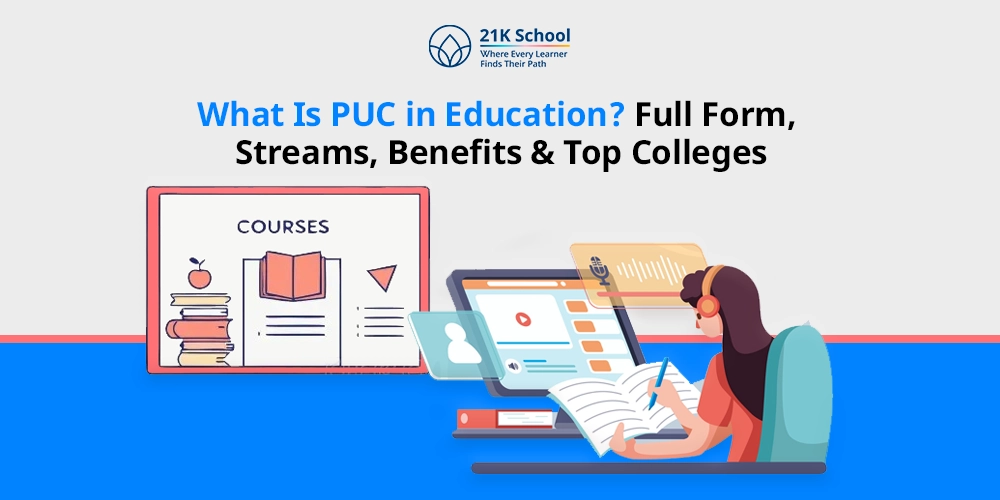 What Is PUC in Education? Full Form, Streams, Benefits & Top Colleges