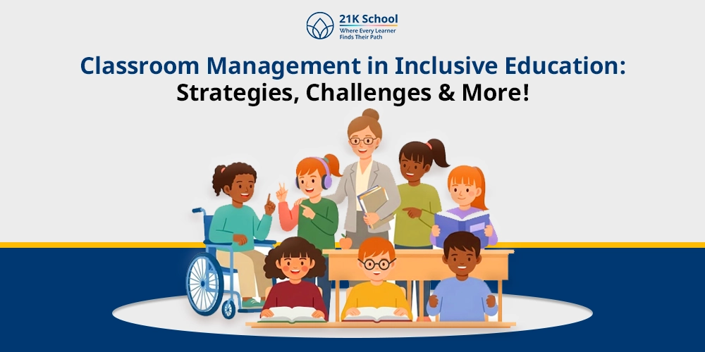 Classroom Management in Inclusive Education: Strategies, Challenges & More!