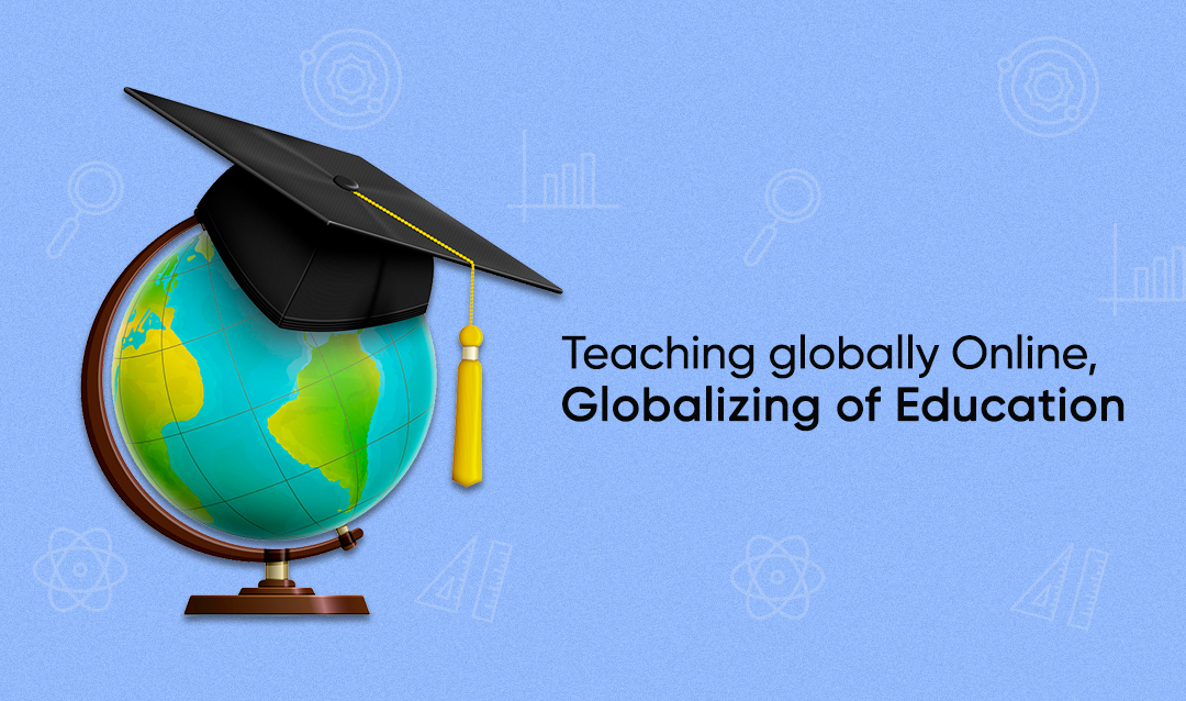Teaching Globally Online Globalization of Education 21K School India