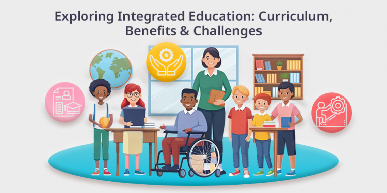 Exploring Integrated Education: Curriculum, Benefits & Challenges